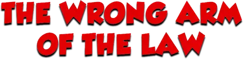 The Wrong Arm of the Law