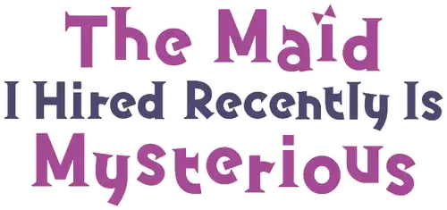 The Maid I Hired Recently Is Mysterious