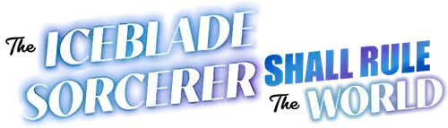The Iceblade Sorcerer Shall Rule the World