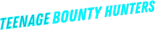 Teenage Bounty Hunters
