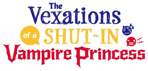 The Vexations of a Shut-In Vampire Princess