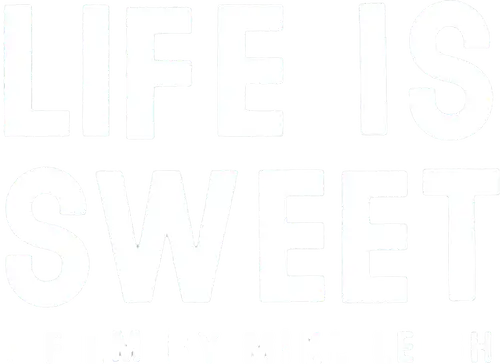 Life Is Sweet