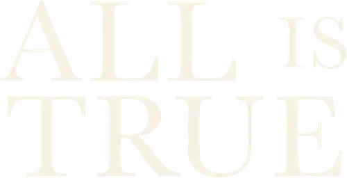 All Is True