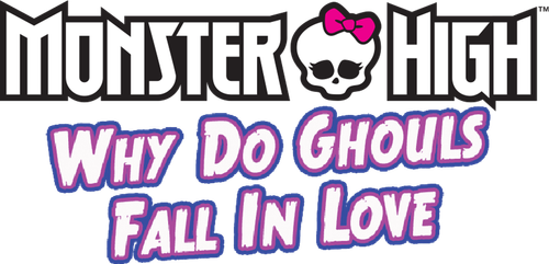 Monster High: Why Do Ghouls Fall in Love?