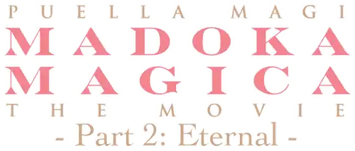 Puella Magi Madoka Magica the Movie Part II: Eternal