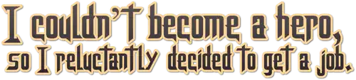 I Couldn't Become a Hero, So I Reluctantly Decided to Get a Job