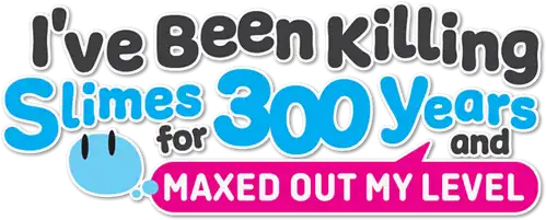 I've Been Killing Slimes For 300 Years And Maxed Out My Level
