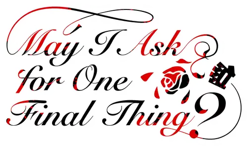 May I Ask for One Final Thing?