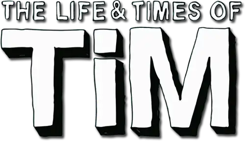 The Life & Times of Tim
