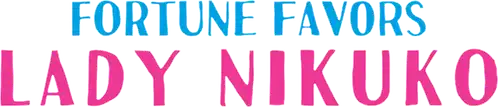 Fortune Favors Lady Nikuko