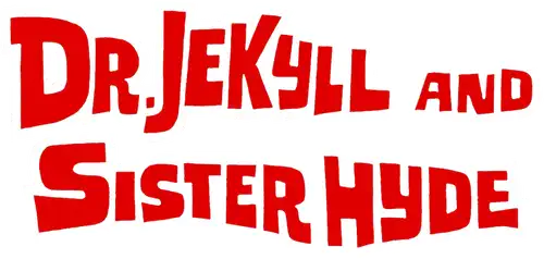 Dr. Jekyll & Sister Hyde