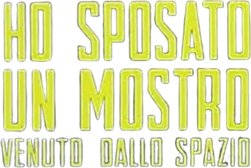 Ho sposato un mostro venuto dallo Spazio
