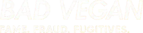 Bad Vegan: fama, frode e fuggitivi