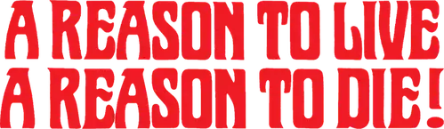 A Reason to Live, a Reason to Die