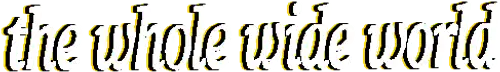 The Whole Wide World