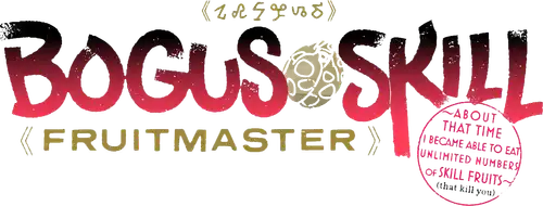Bogus Skill «Fruitmaster» ~About that time I became able to eat unlimited numbers of Skill Fruits (that kill you)~