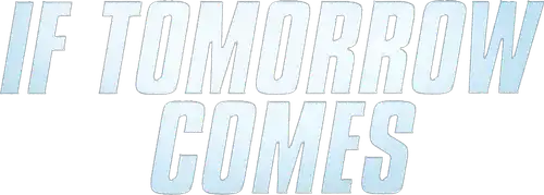 If Tomorrow Comes