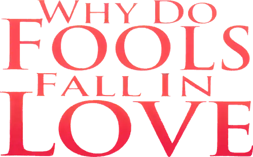 Why Do Fools Fall In Love