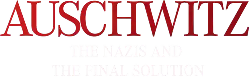 Auschwitz: The Nazis and the Final Solution