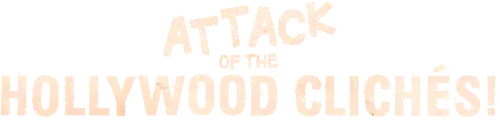 Attack of the Hollywood Clichés!