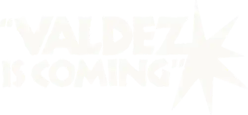 Valdez Is Coming