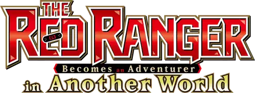 The Red Ranger Becomes an Adventurer in Another World
