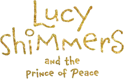 Lucy Shimmers and the Prince of Peace