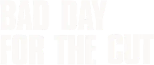 Bad Day for the Cut