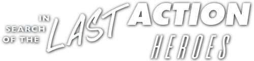 In Search of the Last Action Heroes
