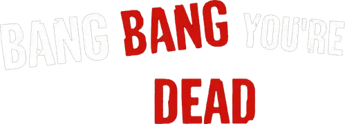 Bang Bang You're Dead