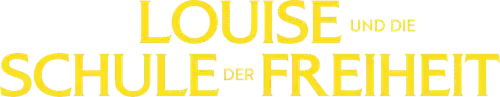 Louise und die Schule der Freiheit