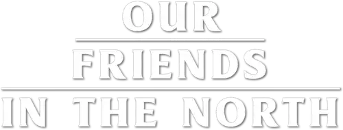 Our Friends in the North