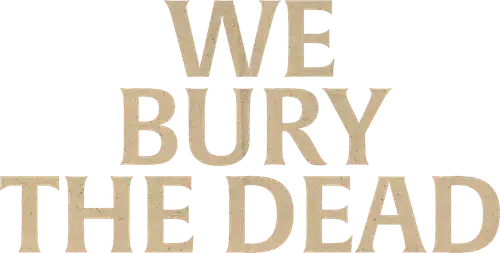 We Bury the Dead
