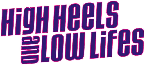 High Heels and Low Lifes