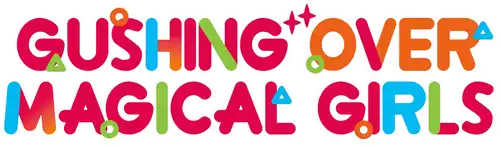 Gushing Over Magical Girls