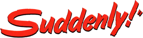 Suddenly