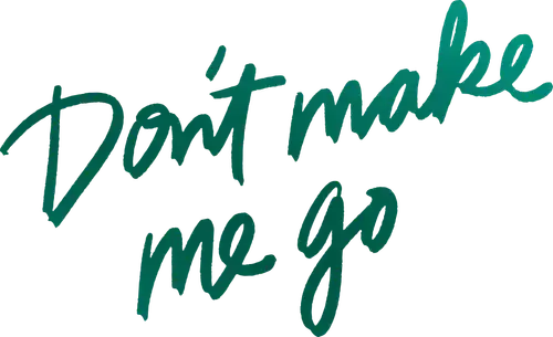 Don't Make Me Go