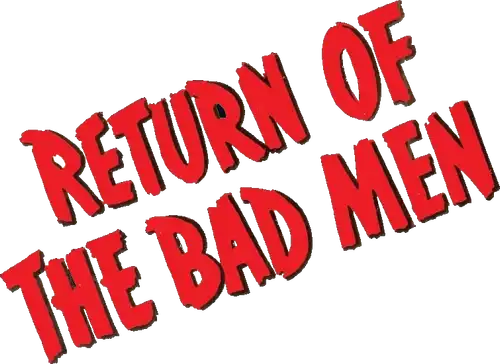 Return of the Bad Men