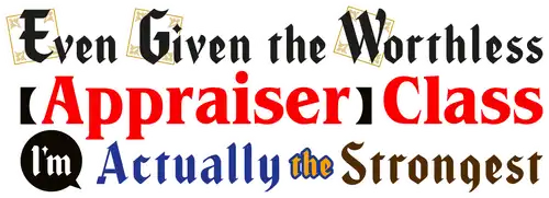Even Given the Worthless "Appraiser" Class, I'm Actually the Strongest